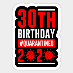 30th Birthday Quarantined 2020 Sticker
